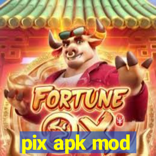 pix apk mod