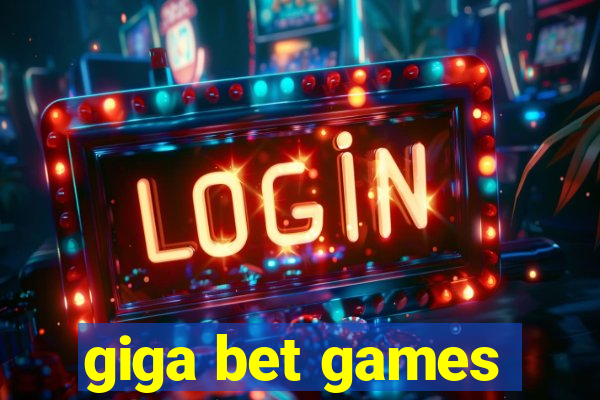 giga bet games