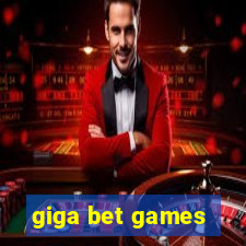 giga bet games