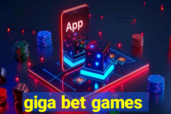 giga bet games