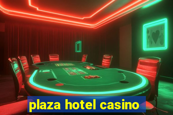 plaza hotel casino