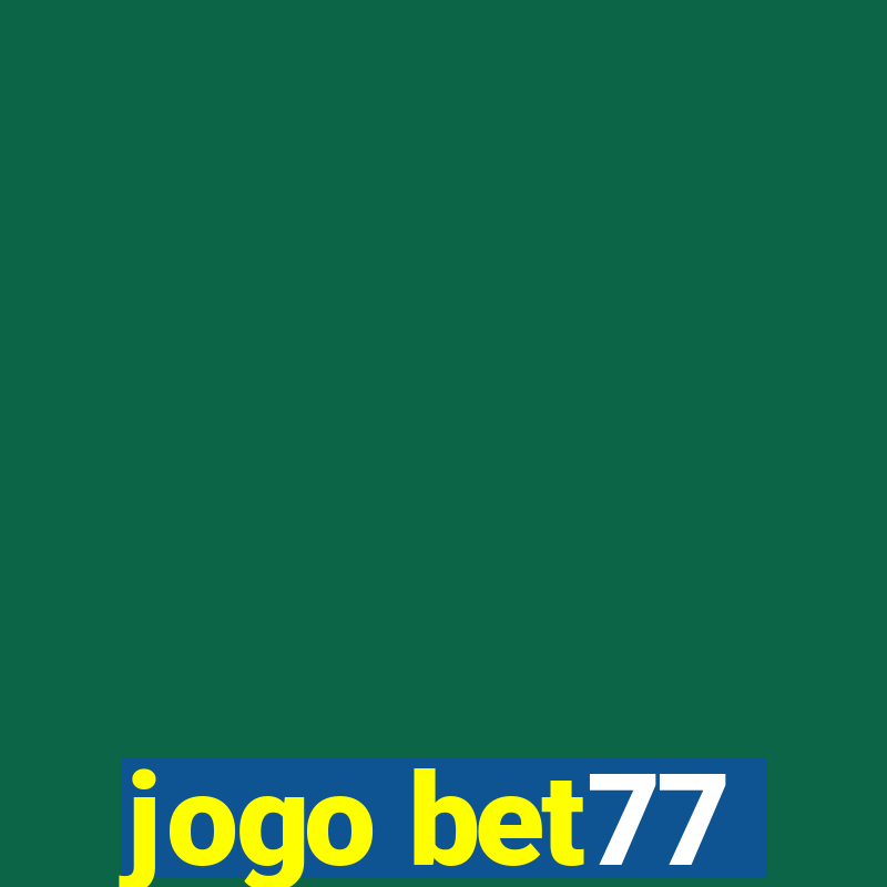 jogo bet77