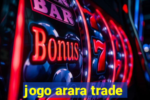 jogo arara trade