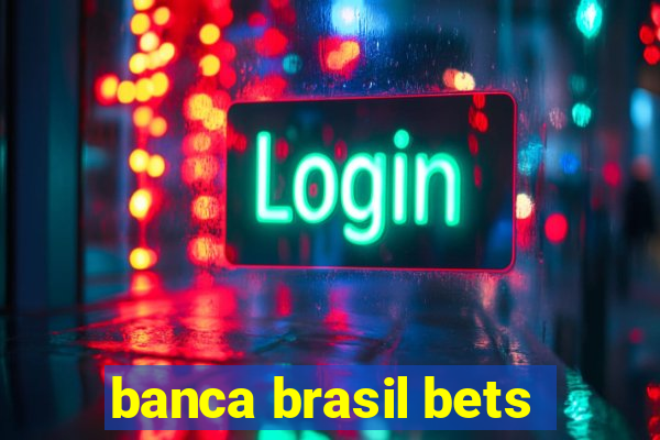 banca brasil bets