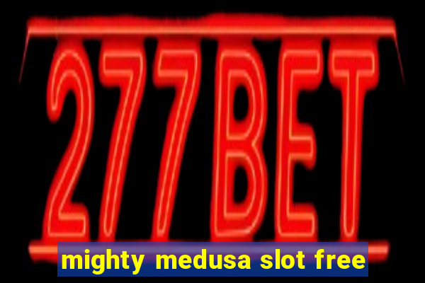 mighty medusa slot free