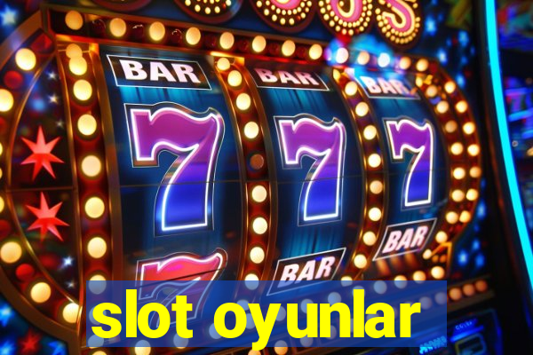 slot oyunlar