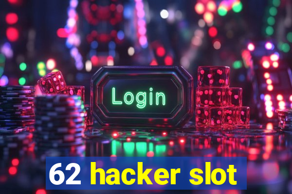 62 hacker slot