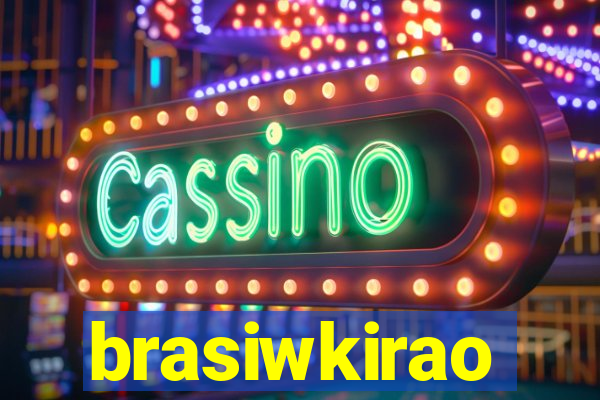 brasiwkirao