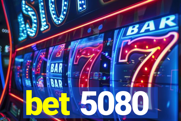 bet 5080