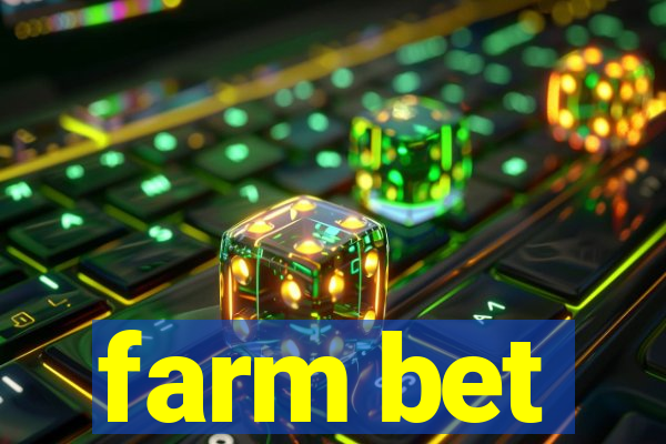 farm bet