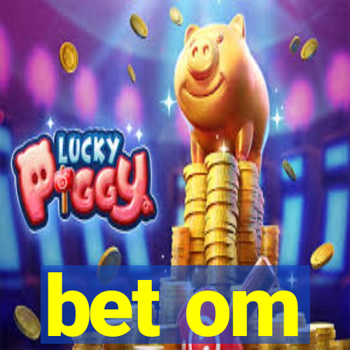 bet om