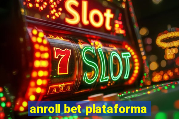 anroll bet plataforma