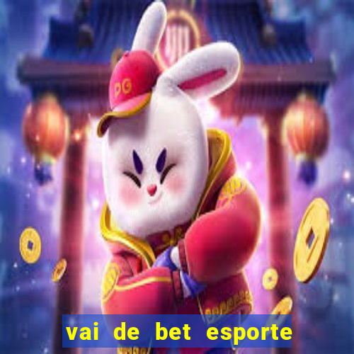 vai de bet esporte da sorte