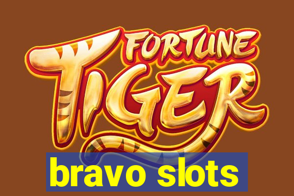 bravo slots