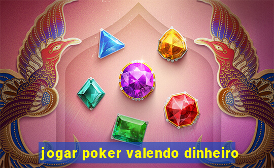 jogar poker valendo dinheiro