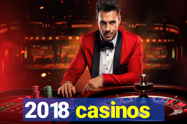 2018 casinos