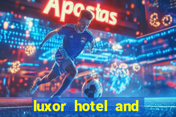 luxor hotel and casino hotel