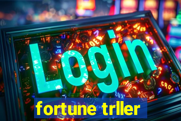 fortune trller