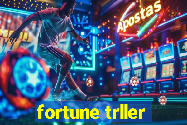 fortune trller