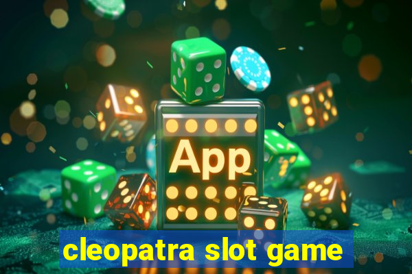 cleopatra slot game