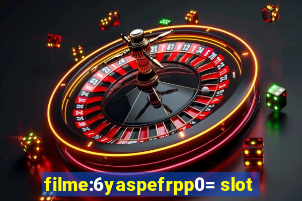 filme:6yaspefrpp0= slot