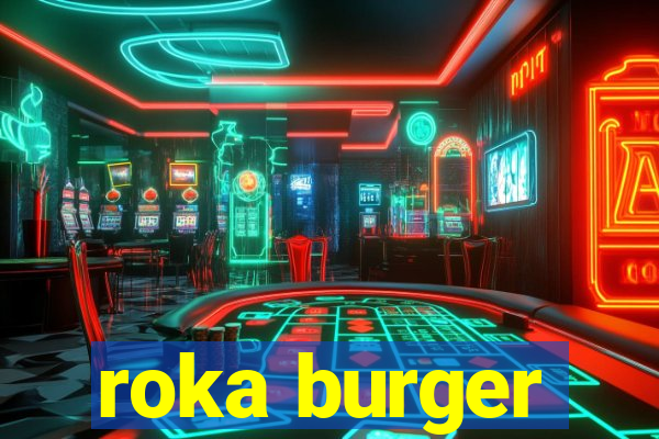 roka burger