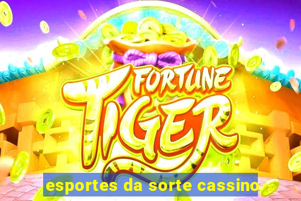 esportes da sorte cassino