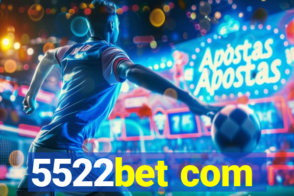 5522bet com