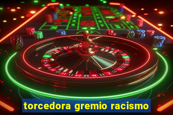 torcedora gremio racismo