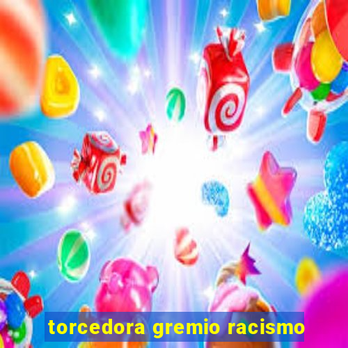 torcedora gremio racismo