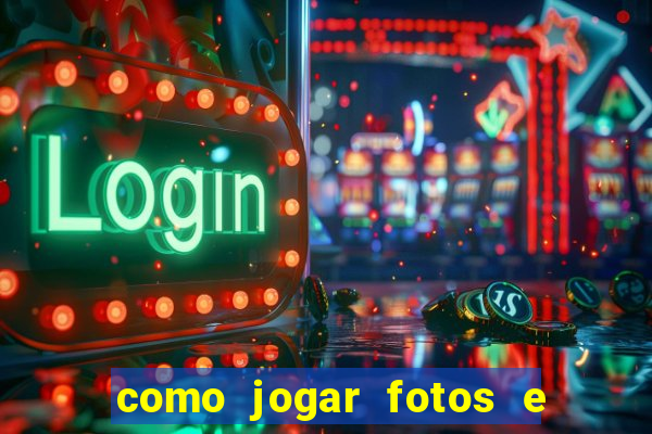 como jogar fotos e videos na nuvem