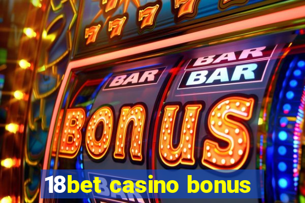 18bet casino bonus