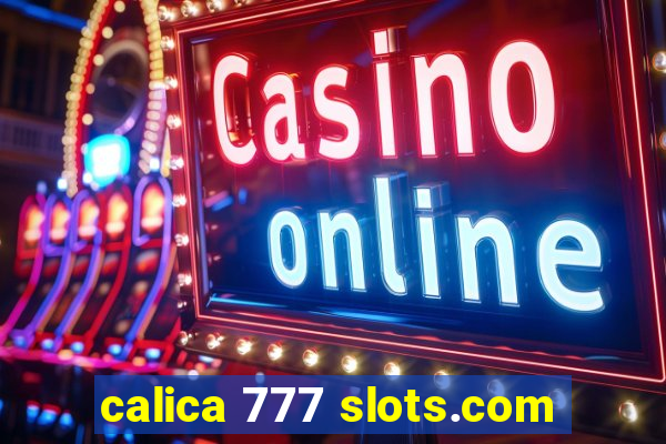 calica 777 slots.com