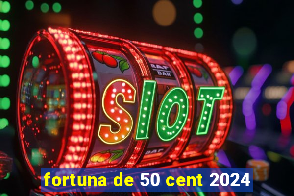 fortuna de 50 cent 2024