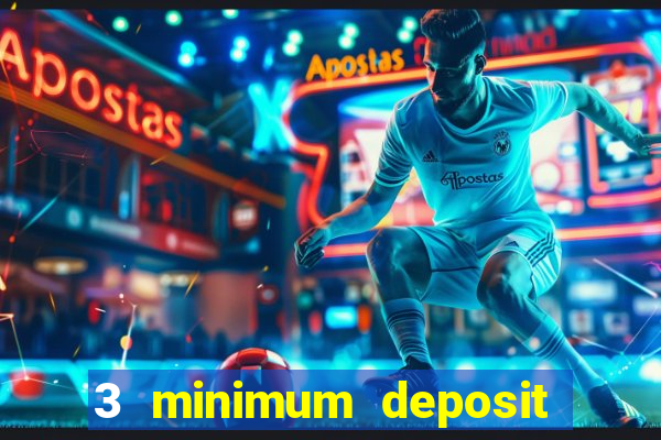 3 minimum deposit casino uk