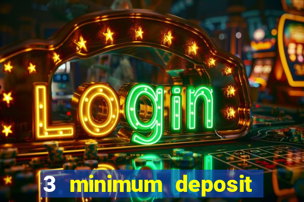 3 minimum deposit casino uk