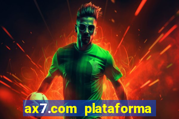 ax7.com plataforma de jogos