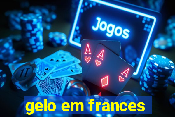 gelo em frances