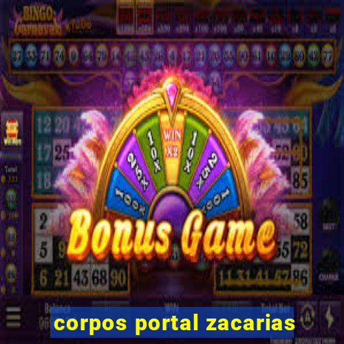 corpos portal zacarias