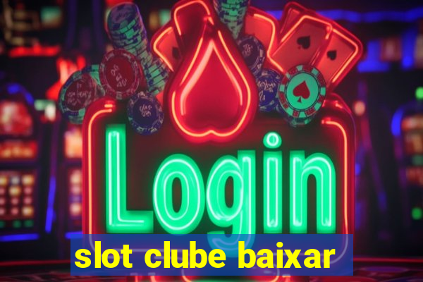 slot clube baixar