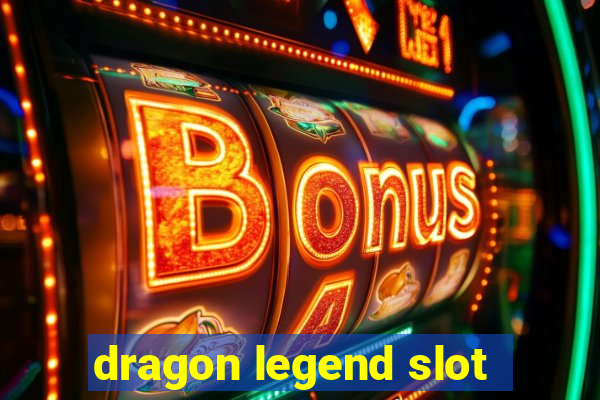 dragon legend slot