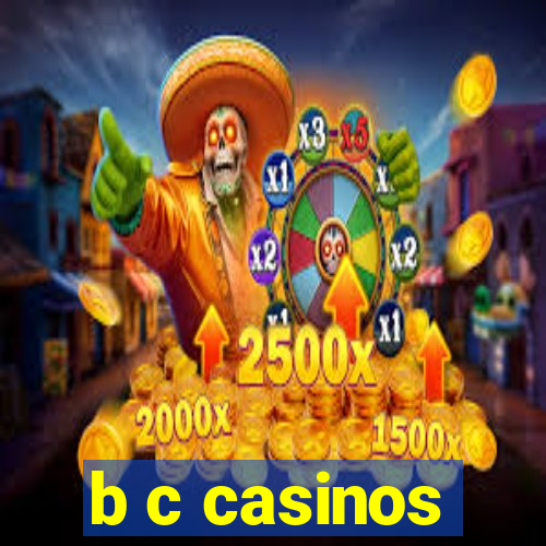 b c casinos