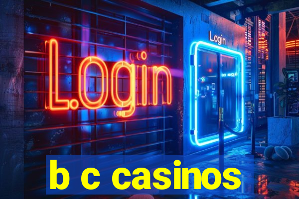 b c casinos