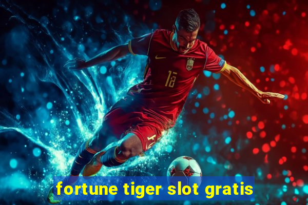 fortune tiger slot gratis