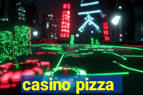 casino pizza