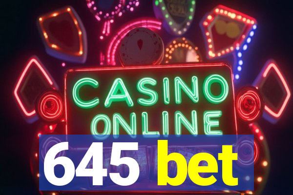 645 bet