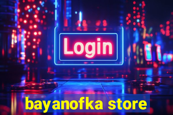 bayanofka store