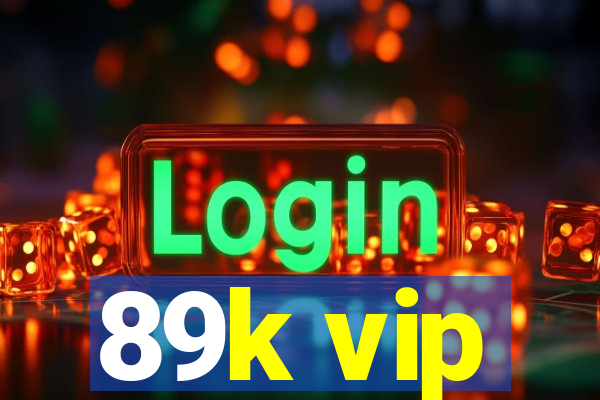 89k vip