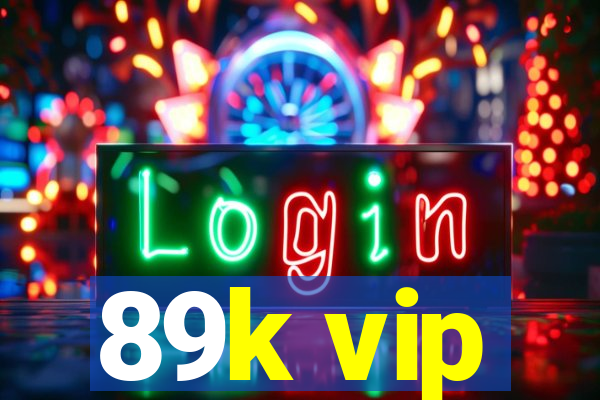 89k vip