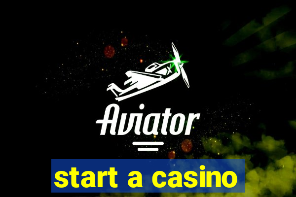 start a casino